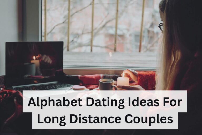 Alphabet Dating Ideas For Long Distance Couples