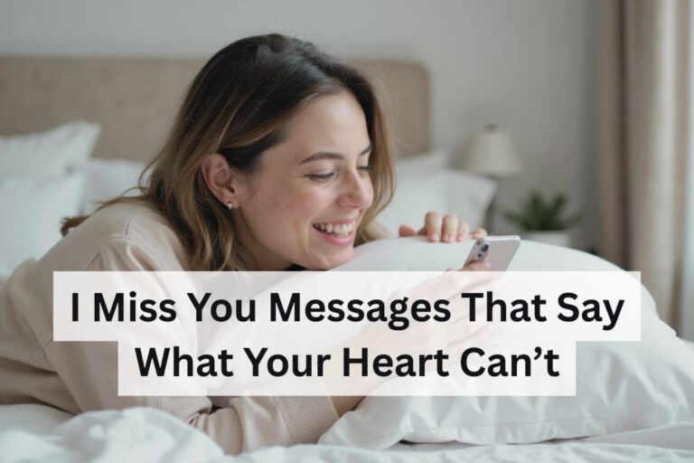 Miss You Messages That Say What Your Heart Can’t