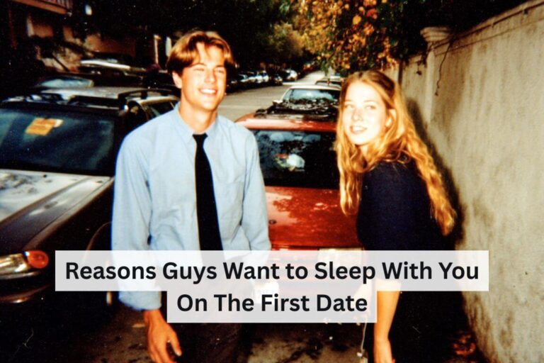 Reasons Guys Want to Sleep With You On the First Date