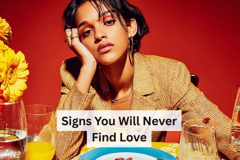 Signs You Will Never Find Love