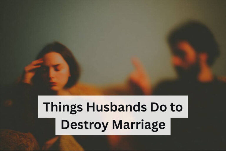 Things Husbands Do to Destroy Marriage