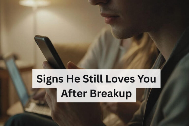 Signs He Still Loves You After Breakup
