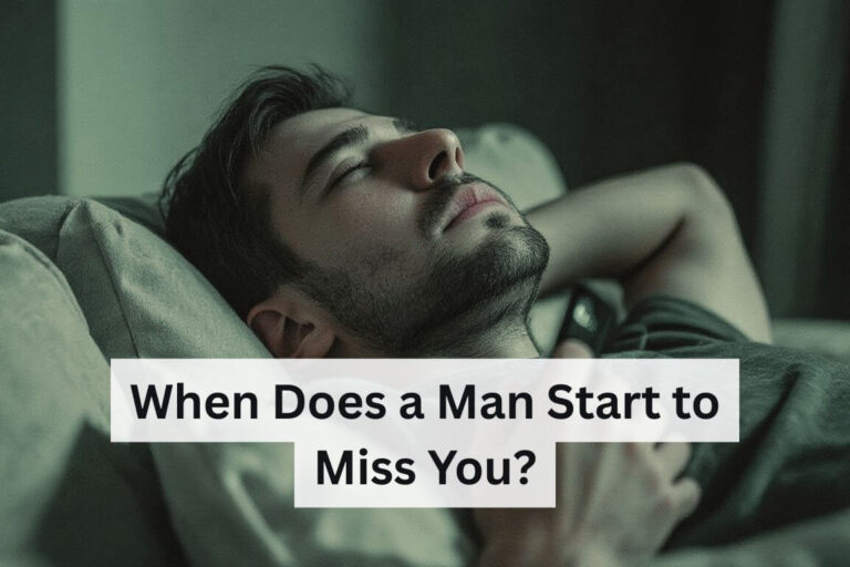 When Does a Man Start to Miss You