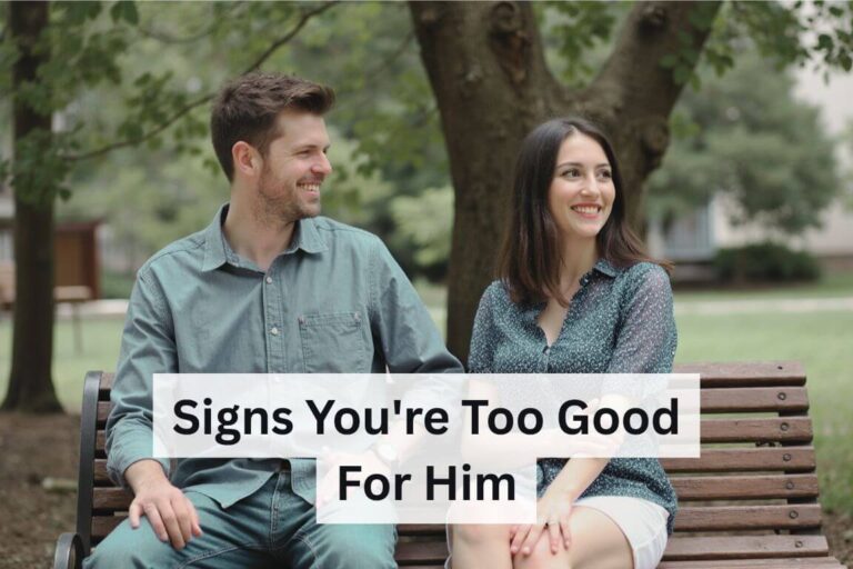 signs you're too good for him