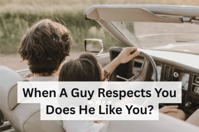 when a man respects you does he love you