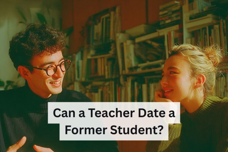 Can a Teacher Date a Former Student