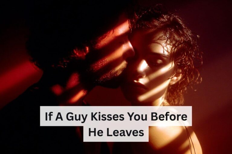 If a Guy Kisses You Before He Leaves