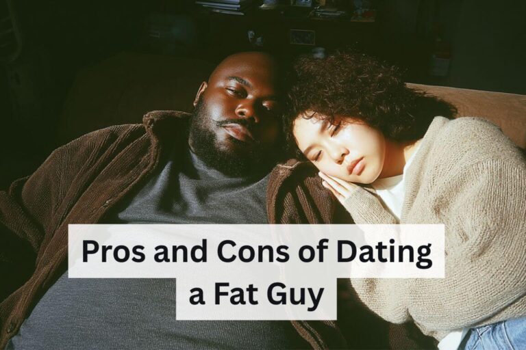 Pros and Cons of Dating a Fat Guy