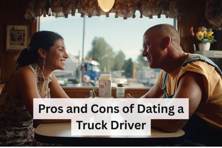 Pros and Cons of Dating a Truck Driver