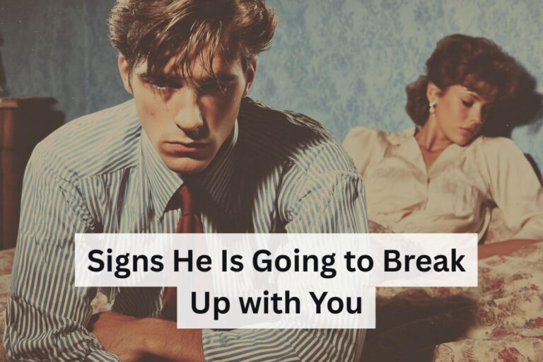 Signs He Is Going to Break Up with You