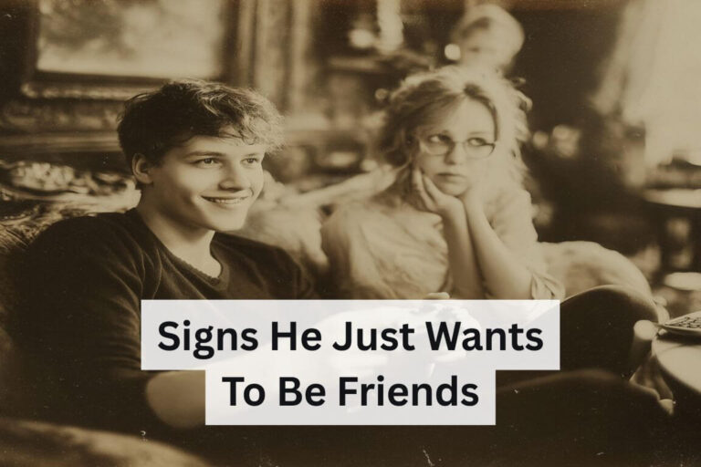 Signs He Just Wants to Be Friends