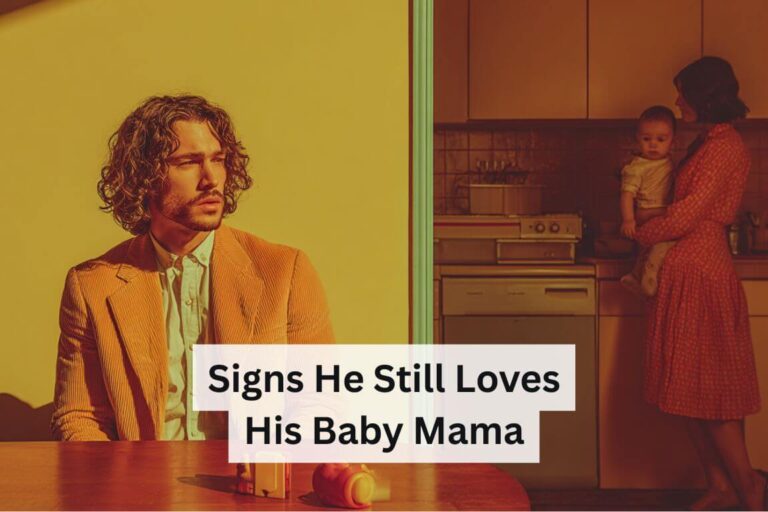 Signs He Still Loves His Baby Mama