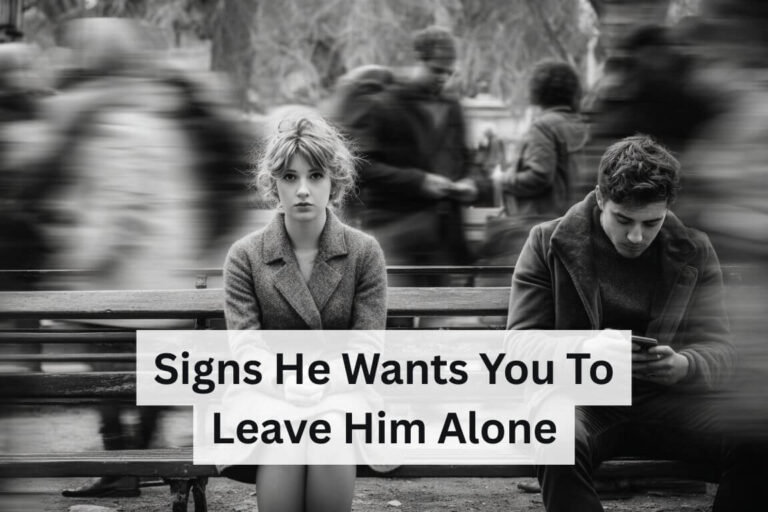 Signs He Wants You to Leave Him Alone