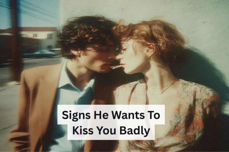 Signs He Wants to Kiss You Badly