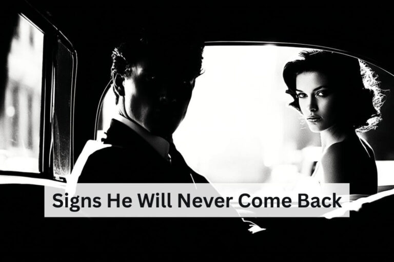 Signs He Will Never Come Back