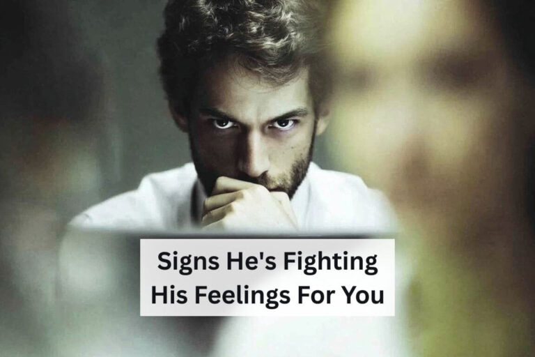 Signs He's Fighting His Feelings for You