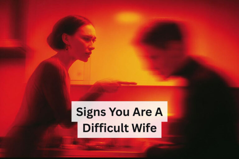 Signs You Are a Difficult Wife