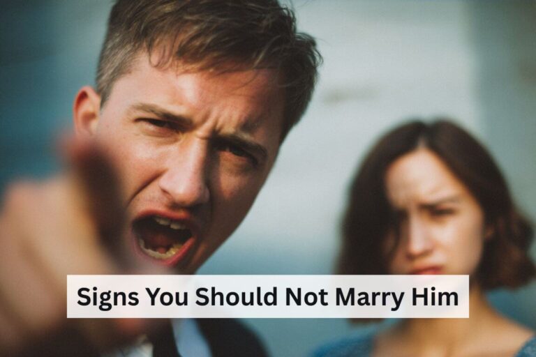 Signs You Should Not Marry Him