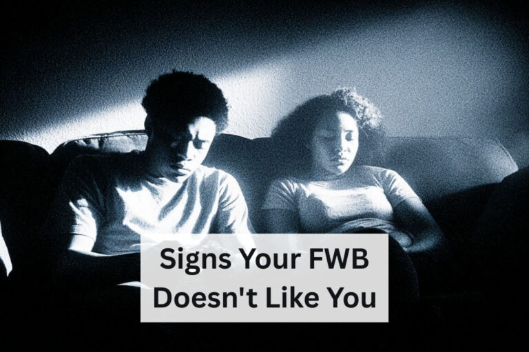 Signs Your FWB Doesn't Like You