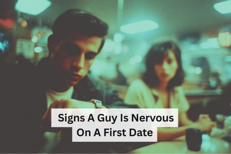 Signs a Guy Is Nervous on a First Date