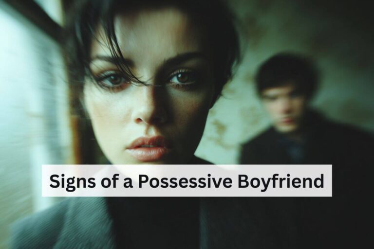 Signs of a Possessive Boyfriend