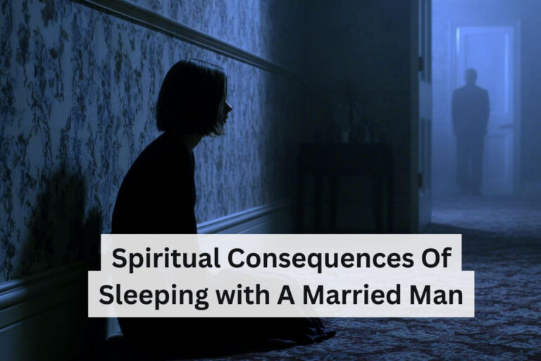 Spiritual Consequences of Sleeping with a Married Man