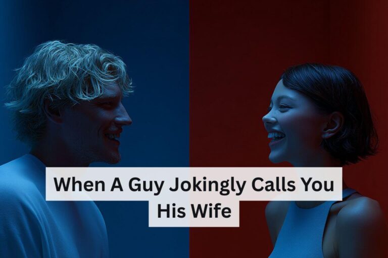 When a Guy Jokingly Calls You His Wif