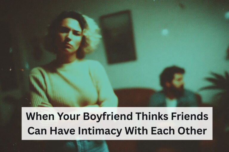 my boyfriend thinks friends can have sex with each other